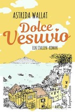 Dolce Vesuvio. Ein Italien-Roman. von Astrida Wallat (2020, Taschenbuch)