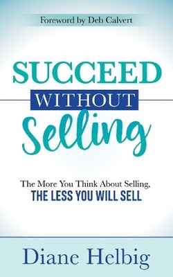 Diane Helbig Succeed Without Selling (Taschenbuch)