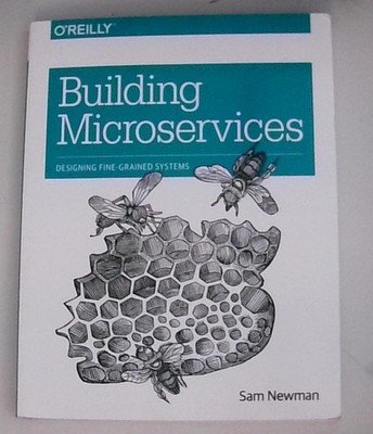 Building Microservices: Designing Fine-Grained Systems Sam Newman Newman, Sam: