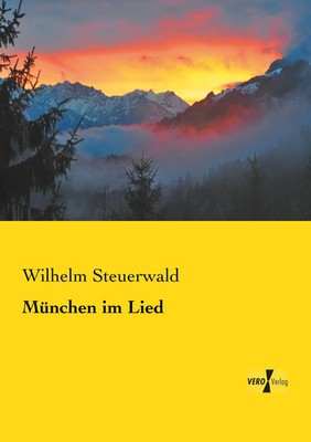 München im Lied Wilhelm Steuerwald Taschenbuch 108 S. Deutsch 2019 Vero Verlag