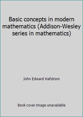Basic concepts in modern mathematics (Addison-Wesley series in mathematics)