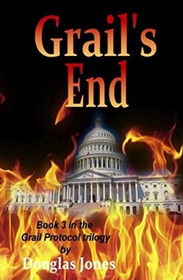 GRAIL'S END (THE GRAIL PROTOCOL) By Douglas Jones **BRAND NEW**