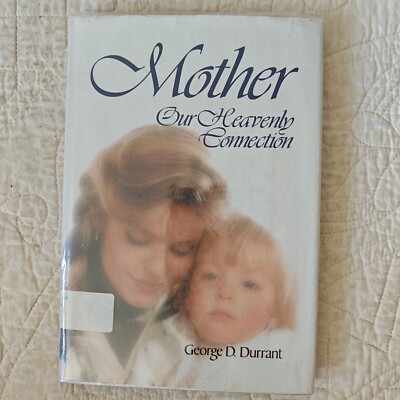 Mother Our Heavenly Connection by Durrant 1984 HC Christian Mormon LDS Self-Help