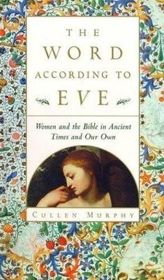 The Word According to Eve: Women and the B- 0395701139, Cullen Murphy, hardcover