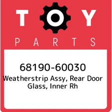 68190-60030 Toyota Weatherstrip assy, rear door glass, inner rh 6819060030, New 