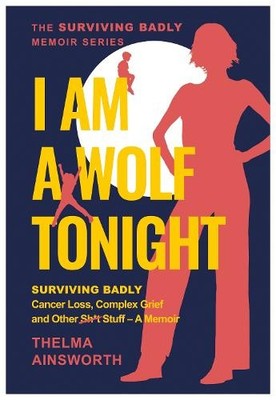 I Am A Wolf Tonight - Surviving Badl... by Thelma Ainsworth Paperback / softback