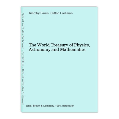 The World Treasury of Physics, Astronomy and Mathematics Ferris, Timothy und Cli