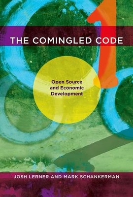THE COMINGLED CODE: OPEN SOURCE AND ECONOMIC DEVELOPMENT By Josh Lerner & Mark