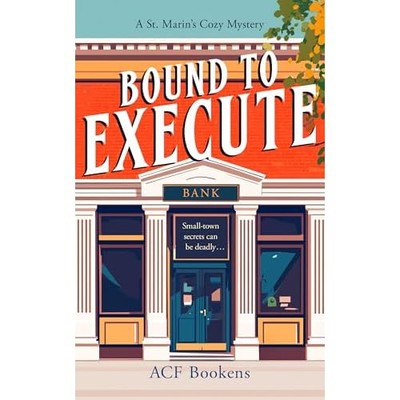 Bound to Execute -  NEW A. C. F. Booken 2025