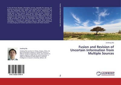 Fusion and Revision of Uncertain Information from Multiple Sources Jianbing Ma