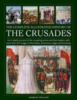 Crusades, The Complete Illustrated History Of | Charles Phillips | Buch | 2023