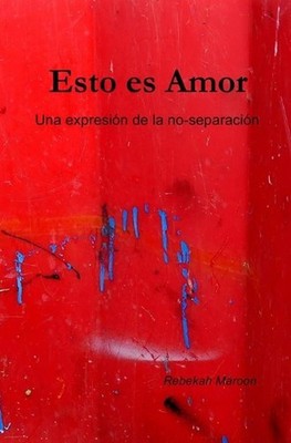 Esto es Amor: Una expresi?n de la no-separaci?n by Rebekah Maroon (Spanish) Pape