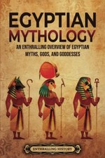 Egyptian Mythology: An Enthralli... by History, Enthralling Paperback / softback