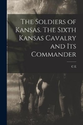 C E B 1852 Cory The Soldiers of Kansas. The Sixth Kansas (Paperback) (UK IMPORT)