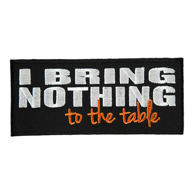 I Bring Nothing To The Table Patch, Funny Sayings Patches