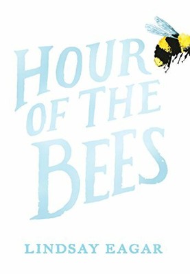 Hour of the Bees by Eagar, Lindsay 0763679224 FREE Shipping