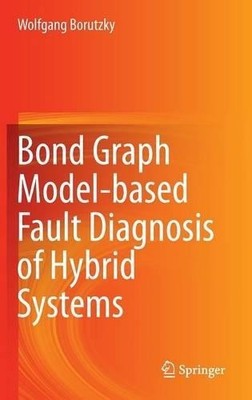 Bond Graph Model-based Fault Diagnosis of Hybrid Systems - 9783319118598