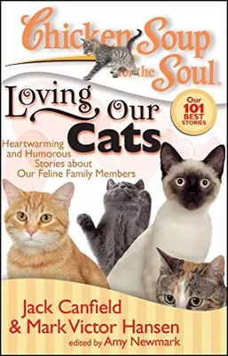 Chicken Soup for the Soul: Loving Our Cats: Heartwarming and Humorous Stories ab