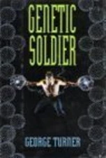 Genetic Soldier Hardcover George Turner