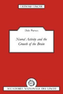 Neural Activity and the Growth of the Brain Paperback Dale Purves