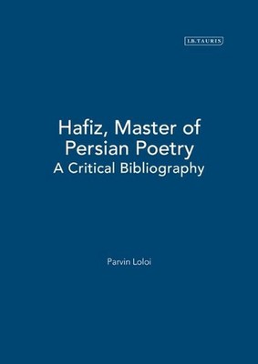 Hafiz, Meister der persischen Dichtung: Eine kritische Bibliographie von Parvin Loloi (Englisch