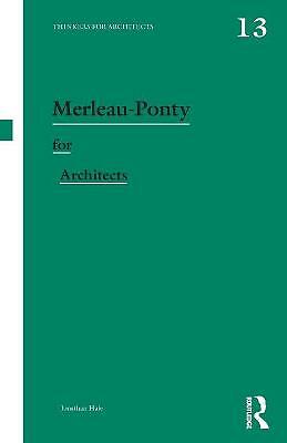 Merleau-Ponty for Architects by Jonathan Hale (Paperback, 2016)
