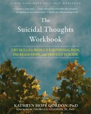 The Suicidal Thoughts Workbook: CBT Skills to Reduce Emotional Pain,