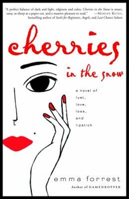 Cherries in the Snow : A Novel of Lust, Love, Loss, and Lipstick