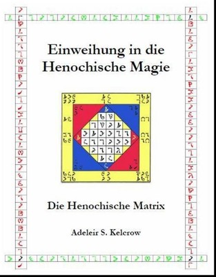 Einweihung in die Henochische Magie ~ Adeleir Steward Kelcro ... 9783942187015