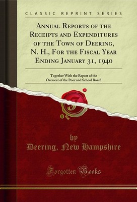 Annual Reports of the Receipts and Expenditures of the Town of Deering, N. H