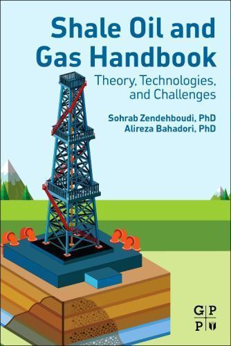 Shale Oil and Gas Handbook Theory, Technologies, and Challenges Zendehboudi