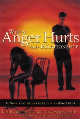 When Anger Hurts Your Relationship: 10 Sim- paperback, Kim Paleg PhD, 1572242604