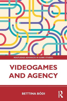 Videogames and Agency Bettina Bódi Taschenbuch Einband - flex.(Paperback) 2022