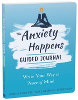 John P. Forsyth - Anxiety Happens Journal Mindfulness Acceptance S - G245Z