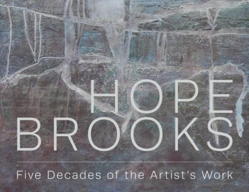 Hope Brooks: Five Decades of the Artist?s Work - Hope Brooks