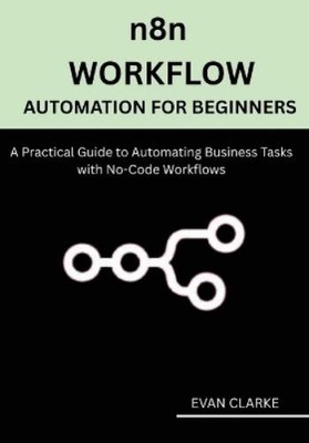 Evan Clarke n8n Workflow Automation for Beginners (Paperback) (UK IMPORT)