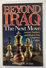 Beyond Iraq: The Next Move: Ancient Prophecy and Modern Day Conspiracy Collide