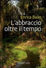 Libri Enrica Bailo - L' Abbracio Oltre Il Tempo