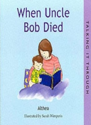When Uncle Bob Died (Talking it Through),Althea, Sarah Wimperis