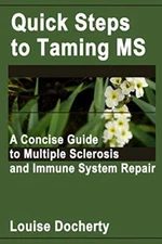 Quick Steps To Taming Ms: A Concise Guide to Multiple Sclerosis 