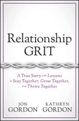 Relationship Grit: A True Story with Lessons to Stay Together, Grow Toget - GOOD