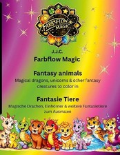 Farbflow Magic- Fantasy animals - Fantasie Tiere J. J. C.