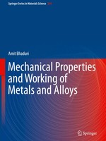 Amit Bhaduri | Mechanical Properties And Working Of Metals And Alloys | Buch