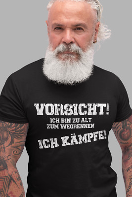 Herren T-Shirt Vorsicht! Ich bin zu Alt zum wegrennen Ich Kämpfe! Coole Shirts