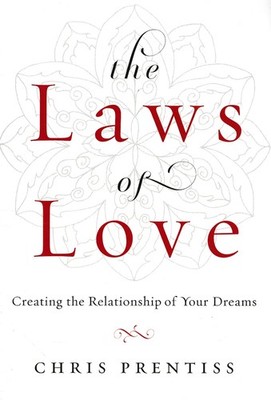 The Laws of Love: Creating the Relationship of Your Dreams - paperback Prent...