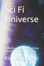 Sci Fi universe: Collection of short Sci-Fi stories about the future of humanity