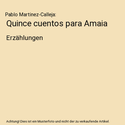 Quince cuentos para Amaia: Erzählungen: Erzählungen, Pablo Martinez-Calleja