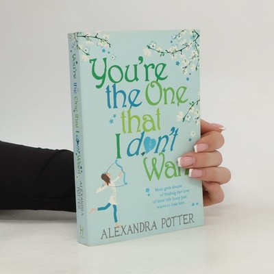 You're the One that I don't Want  |  Alexandra Potter