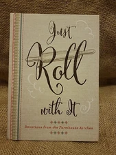 * DAYSPRING * JUST ROLL WITH IT * DEVOTIONS FROM THE FARMHOUSE KITCHEN *