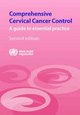 Comprehensive Cervical Cancer Control : A Guide to Essential Practice, Paperb...